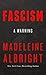 Fascism by Madeleine K. Albright