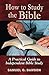 How to Study the Bible: A P...