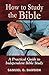 How to Study the Bible: A Practical Guide to Independent Bible Study