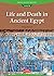 Life and Death in Ancient E...