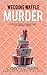 Wedding Waffle Murder (Wick...