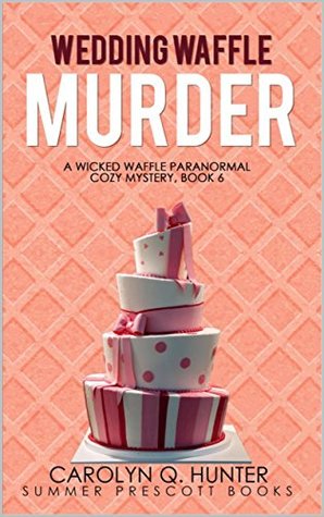 Wedding Waffle Murder (Wicked Waffle #6)