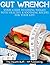 Gut Wrench: Your Guide to L...