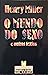 O Mundo do Sexo e Outros Te...