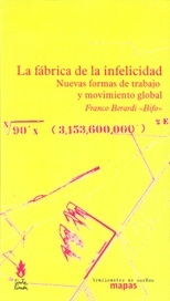 La fábrica de la infelicidad:  Nuevas formas de trabajo y movimiento global (Paperback)
