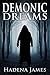 Demonic Dreams by Hadena James
