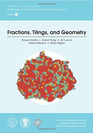 Fractions, Tilings, and Geometry (IAS/PCMI Teacher Program) (IAS/PCMI Teacher Program Series: Mathematics for Teaching: A Problem-Based Approach)