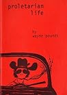 Proletarian Life : Twenty Poems of Love Hate and Politics in the Capital of Texas Proletarian Life : Twenty Poems of Love Hate and Politics in the Capital of Texas