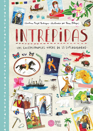 Intrépidas: Los excepcionales viajes de 25 exploradoras (Hardcover)