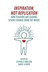 Inspiration, Not Replication: How Teachers Are Leading School Change From The Inside
