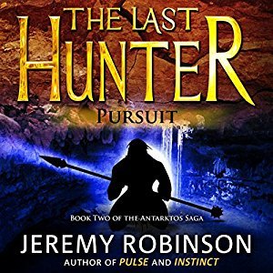 The Last Hunter Pursuit Antarktos Saga 2 By Jeremy Robinson