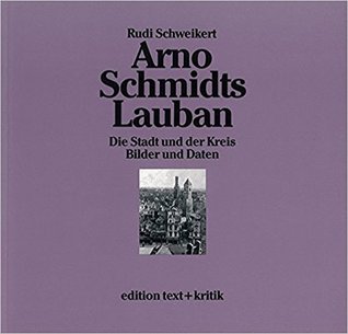 Arno Schmidts Lauban. Die Stadt und der Kreis. Bilder und Daten