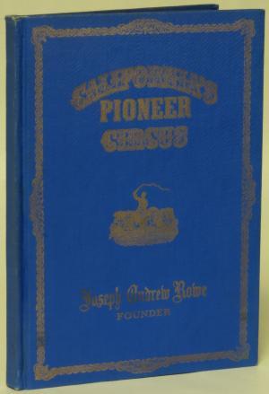 California's Pioneer Circus: Memoirs and Personal Correspondence Relative to the Circus Business Through the Gold Country in the '50s (Hardcover)
