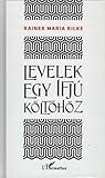 Levelek ​egy ifjú költőhöz by Rainer Maria Rilke