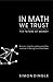 In Math We Trust: Bitcoin, Cryptocurrency and the Journey To Being Your Own Bank