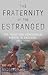 The Fraternity of the Estranged by Brian  Anderson