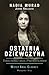 Ostatnia dziewczyna. O mojej niewoli i walce z Państwem Islam... by Nadia Murad