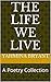 The life we live: A Poetry ...