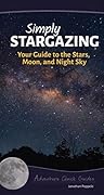 Simply Stargazing: Your Guide to the Stars, Moon, and Night Sky