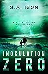 Inoculation Zero: Welcome to the Age of War Book 2 of 2