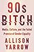 90s Bitch: Media, Culture, ...