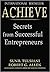 ACHIEVE: Secrets from Successful Entrepreneurs