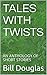 Tales with Twists: An Antho...