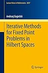 Iterative Methods for Fixed Point Problems in Hilbert Spaces (Lecture Notes in Mathematics Book 2057) Iterative Methods for Fixed Point Problems in Hilbert Spaces (Lecture Notes in Mathematics Book 2057)