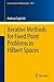 Iterative Methods for Fixed Point Problems in Hilbert Spaces (Lecture Notes in Mathematics Book 2057)