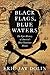 Black Flags, Blue Waters: The Epic History of America's Most Notorious Pirates