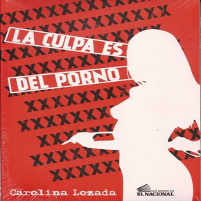 La culpa es del porno by Carolina Lozada