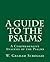 A Guide to the Psalms: A Comprehensive Analysis of the Psalms