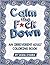 Calm the F*ck Down: An Irreverent Adult Coloring Book