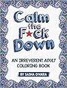 Calm the F*ck Down by Sasha O'Hara