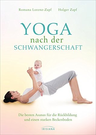 Yoga nach der Schwangerschaft: Die besten Asanas für die Rückbildung und einen starken Beckenboden (German Edition)