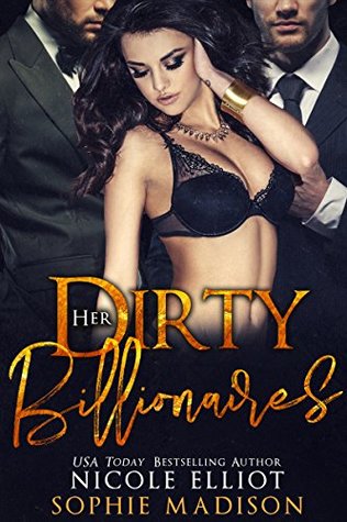Her Dirty Billionaires (Kindle Edition)