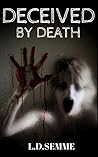 DECEIVED BY DEATH