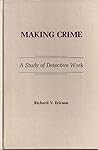 Making Crime: a Study of Detective Work Making Crime: a Study of Detective Work