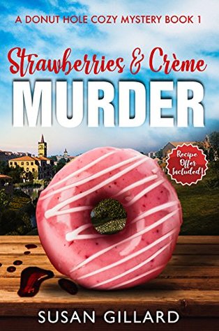Strawberries & Crème Murder (A Donut Hole Cozy Mystery #1)