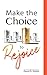 Make the Choice to Rejoice