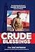 Crude Blessings by T.M. "Roe" Patterson