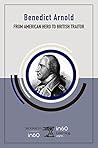 Benedict Arnold: From American Hero to British Traitor