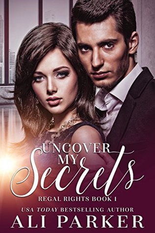 Uncover My Secrets (Regal Rights #1)