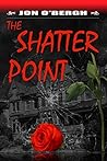 The Shatter Point by Jon O'Bergh