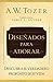 Diseñados para adorar by A.W. Tozer