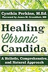 Healing Chronic Candida: A Holistic, Comprehensive, and Natural Approach