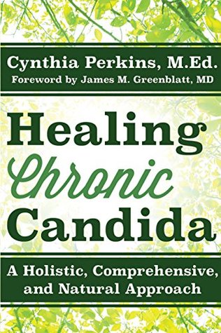 Healing Chronic Candida: A Holistic, Comprehensive, and Natural Approach (Kindle Edition)