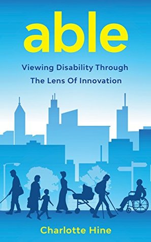 Able: Viewing Disability Through the Lens of Innovation (Kindle Edition)