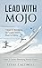 Lead With Mojo by Steve Caldwell