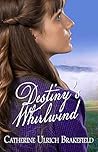 Destiny's Whirlwind by Catherine Ulrich Brakefield